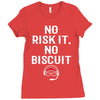no risk it, no biscuit w Ladies Fitted T-Shirt
