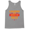 Legends Are Born In July Tank Top