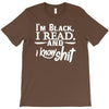 i'm black i read and i know T-Shirt