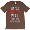 i'm your father's day gift mom says you're welcome, T-Shirt