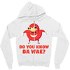 Do You Know Da Wae, THE WAY, DA WAE, Finding Da Wae, Ugandan Knuckles, Zipper Hoodie