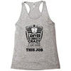 I am A Lawyer Of Course I am Crazy Do You Think A Sane Person  Would D Racerback Tank