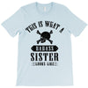 This Is What A Bad Ass Sister Looks Like T-Shirt