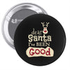 dear santa i've been good Pin-back button