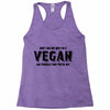 Don't Ask Me Why I'm A Vegan Ask Yourself Why You're Not Racerback Tank