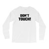 Don't Touch Long Sleeve Shirts
