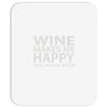 wine makes me happy you, not so much Mousepad