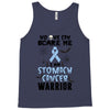 no one can scare me i am atomach cancer warrior Tank Top