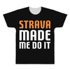 strava made me do it All Over Men's T-shirt