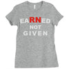 rn earned not given Ladies Fitted T-Shirt