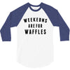 Weekends Are For Waffles 3/4 Sleeve Shirt
