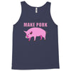make pork trending Tank Top