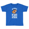 my neck my back my anxiety attack opossum guys tee Toddler T-shirt