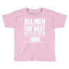 all men are created equal but only the best are born in june Toddler T-shirt