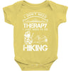 I Don't Need Therapy Just to Go Hiking Baby Onesie