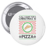All I Want For Christmas Is Pizza Ugly Christmas For Light Pin-back button
