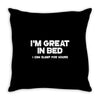i'm great in bed i can sleep for hours funny Throw Pillow