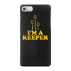 i'm a keeper iPhone 7 Case