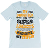 My Daughter Is Super Awesome Her Stepdad T-Shirt
