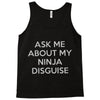 ask me about my ninja disguise Tank Top