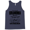 I&rsquo;m Called Grandma Because I&rsquo;m Way Too Cool To Be Called Grandma Tank Top