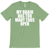 my brain has too many tabs open T-Shirt