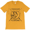 i thought i wanted a career turns out i just out paychecks to go fishi T-Shirt