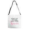 don't let anyone dull your sparkle Adjustable Strap Totes