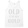 old is the new gold Tank Top