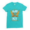 All Men Are Created Equal But Only The Best Are Born In May Ladies Fitted T-Shirt