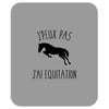 j'peux pas j'ai &eacute;quitation Mousepad
