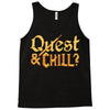 quest &amp; chill Tank Top