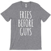 fries before guys T-Shirt