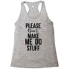 please don't make me do stuff Racerback Tank