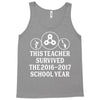 This Teacher Survived The 2016 2017 School Year Tank Top