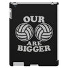 our volleyballs are bigger iPad 3 and 4 Case
