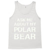 ask me about my polar bear Tank Top