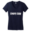 every day Women's V-Neck T-Shirt