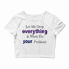 drop everything Crop Top