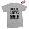 English Is Important But Math Is Importanter Exclusive T-shirt