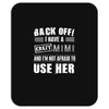 back off i have a crazy mimi and i'm not afraid to user her. Mousepad