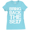 bring back the sexy Ladies Fitted T-Shirt