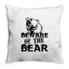 Beware Of The Bear Throw Pillow