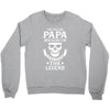 I'm Called Papa Because I'm the Man the Myth the Legend Crewneck Sweatshirt