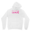 love me, love my dog Hoodie