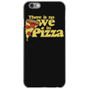 there is no we in pizza iPhone 6/6s Case