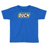 ouch Toddler T-shirt