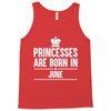 princesses are born in june Tank Top