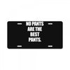 no pants are the best pants t shirt slogan top tee tshirt logo funny h License Plate