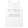put some respek on my name Tank Top
